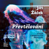Převtělování - Výbor z básnických překladů - Jiří Žáček - Poezie a básně Převtělování - Výbor z básnických překladů
