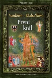 Přemyslovci 6 - První král - Ludmila Vaňková - Historické romány Přemyslovci 6 - První král