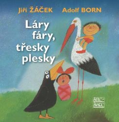 Láry fáry, třesky plesky - Jiří Žáček - Jiří Žáček básničky pro děti Láry fáry, třesky plesky