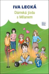 Dámská jízda s Milanem - Iva Lecká - Česká a slovenská beletrie Dámská jízda s Milanem