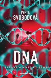 DNA - Spravedlnost existuje - Iveta Svobodová - České a slovenské detektivky Dna - Spravedlnost existuje