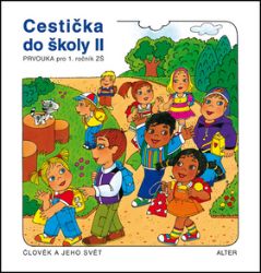 Cestička do školy II, Prvouka pro 1. ročník ZŠ školy II, - Vlasta Švejdová,Hana Rezutková - Prvouka a přírodověda pro 1. třídu Cestička do školy II, Prvouka pro 1. ročník ZŠ školy II,
