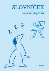 Slovníček spisovné češtiny pro 1. stupeň ZŠ - Ivana Svobodová - Český jazyk pro 1. stupeň ZŠ Slovníček spisovné češtiny pro 1. stupeň ZŠ