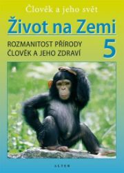 Život na Zemi 5 - Přírodověda pro 5. ročník ZŠ (původní vydání) Život na Zemi 5 - Přírodověda pro 5. ročník ZŠ (původní vydání)