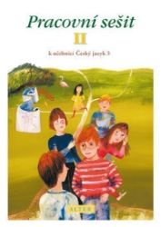 Pracovní sešit II. k učebnici Český jazyk 3 - Lenka Bradáčová - Procvičování českého jazyka, testy Pracovní sešit II. k učebnici Český jazyk 3