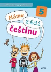 Máme rádi češtinu pro 5. ročník ZŠ - kolektiv autorů,Jana Štroblová,Lenka Bradáčová,Miroslava Horáčková - Český jazyk pro 5. třídu Máme rádi češtinu pro 5. ročník ZŠ