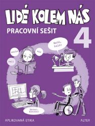 Pracovní sešit - Lidé kolem nás 4 - Etika pro 4. ročník ZŠ Pracovní sešit - Lidé kolem nás 4 - Etika pro 4. ročník ZŠ