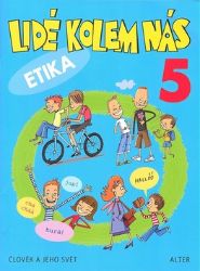 Lidé kolem nás 5 - Etika pro 5. ročník ZŠ - Lenka Bradáčová - Učebnice pro 1. stupeň ZŠ Lidé kolem nás 5 - Etika pro 5. ročník ZŠ