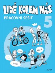Pracovní sešit - Lidé kolem nás 5 - Etika pro 5. ročník ZŠ - Lenka Bradáčová,Milan Starý,Alena Šotolová,Hana Staudková - Prvouka a přírodověda pro 5. třídu Pracovní sešit - Lidé kolem nás 5 - Etika pro 5. ročník ZŠ