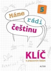 Klíč k Pracovním listům Máme rádi češtinu pro 5. ročník ZŠ - Lenka Bradáčová,kolektiv autorů,Jana Štroblová,Miroslava Horáčková - Český jazyk pro 5. třídu Klíč k Pracovním listům Máme rádi češtinu pro 5. ročník ZŠ