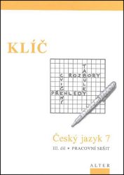 Klíč Český jazyk 7/III. díl, Pracovní sešit - Miroslava Horáčková - 7. třída Klíč Český jazyk 7/III. díl, Pracovní sešit