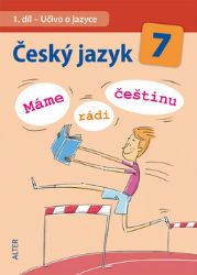 Český jazyk 7/I. díl - Učivo o jazyce (Máme rádi češtinu) - Miroslava Horáčková - Učebnice a jazyky Český jazyk 7/I. díl - Učivo o jazyce (Máme rádi češtinu)