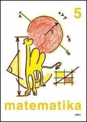 Matematika pro 5. ročník ZŠ, jednodílná Matematika pro 5. ročník ZŠ, jednodílná