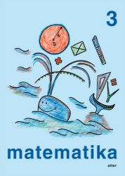 Matematika pro 3. ročník ZŠ, jednodílná - Růžena Blažková - Matematika pro 3. třídu Matematika pro 3. ročník ZŠ, jednodílná