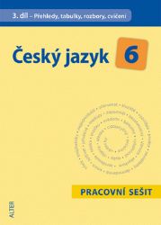 Český jazyk 6/III. díl - Přehledy, tabulky, rozbory, cvičení - Hana Hrdličková,Eva Beránková - 6. třída Český jazyk 6/III. díl - Přehledy, tabulky, rozbory, cvičení
