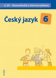 Český jazyk 6/II. díl - Komunikační a slohová výchova - Hana Hrdličková,Stanislav Rudolf,Eva Beránková - 6. třída Český jazyk 6/II. díl - Komunikační a slohová výchova