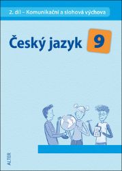 Český jazyk 9/2. díl - Komunikační a slohová výchova - Hana Rezutková,Miroslava Horáčková - 9. třída Český jazyk 9/2. díl - Komunikační a slohová výchova
