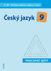 Český jazyk 9/III. díl - Přehledy, tabulky, rozbory, cvičení - Eva Beránková,kolektiv autorů,Lenka Bradáčová,Miroslava Horáčková - 9. třída Český jazyk 9/III. díl - Přehledy, tabulky, rozbory, cvičení