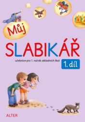 Můj slabikář 1. díl pro 1. ročník ZŠ Můj slabikář 1. díl pro 1. ročník ZŠ