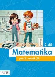 Matematika pro 3. ročník, 2. díl - Růžena Blažková - Matematika pro 3. třídu Matematika pro 3. ročník, 2. díl