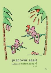 Pracovní sešit k učebnici matematika 4 II. díl Pracovní sešit k učebnici matematika 4 II. díl