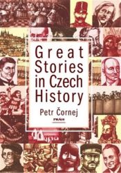 Great Stories in Czech History (anglicky) - Petr Čornej - Česká historie v angličtině Great Stories in Czech History (anglicky)