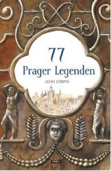 77 Prager Legenden / 77 pražských legend (německy) - Alena Ježková - Literatura faktu 77 Prager Legenden / 77 pražských legend (německy)