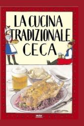 La cucina tradizionale ceca / Tradiční česká kuchyně (italsky) - Viktor Faktor - Česká a moravská kuchyně La cucina tradizionale ceca / Tradiční česká kuchyně (italsky)