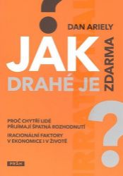 Jak drahé je zdarma - Dan Ariely - Management a marketing Jak drahé je zdarma