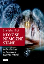 Když se nemožné stane - Dobrodružství za hranicemi běžného vědomí