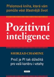 Pozitivní inteligence - Přelomová kniha, která vám pomůže vést šťastnější život Pozitivní inteligence - Přelomová kniha, která vám pomůže vést šťastnější život
