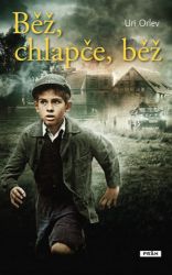 Běž, chlapče, běž - Uri Orlev - Beletrie pro děti a mládež Běž, chlapče, běž