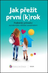 Jak přežít první (k)rok - Praktický průvodce nejrizikovějším obdobím samoživitelství - Daniela Brůhová - Psychologie Jak přežít první (k)rok - Praktický průvodce nejrizikovějším obdobím samoživitelství