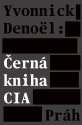 Černá kniha CIA - Yvonnick Denoël - Odborná a technická literatura Černá kniha CIA