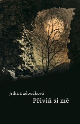 Přiviň si mě - Jitka Badoučková - Česká a slovenská poezie Přiviň si mne