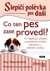 Slepičí polévka pro duši - Co ten pes zase provedl? Slepičí polévka pro duši - Co ten pes zase provedl?