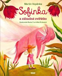 Sofinka a záhadné zvířátko Sofinka a záhadné zvířátko