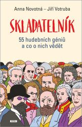 Skladatelník - 55 hudebních géniů a co o nich vědět - Anna Novotná - Dětské Skladatelník - 55 hudebních géniů a co o nich vědět
