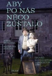 Aby po nás něco zůstalo: Zpověď novodobých zámeckých pánů