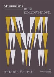 Mussolini - Muž prozřetelnosti: Velký dokumentární román