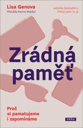 Zrádná paměť - Proč si pamatujeme i zapomínáme - Lisa Genova - Psychologie Zrádná paměť - Proč si pamatujeme i zapomínáme
