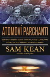 Atomoví parchanti - Sam Kean - Druhá světová válka Atomoví parchanti
