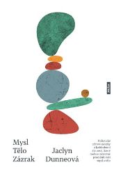Mysl Tělo Zázrak - Jaclyn Dunne - Výživa a zdravý životní styl Mysl Tělo Zázrak