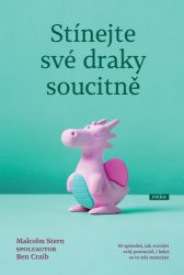 Stínejte své draky soucitně - 10 způsobů, jak rozvíjet svůj potenciál, i když se to zdá ne - Malcolm Stern,Ben Craib - Trénink mozku a paměti, sebezdokonalování Stínejte své draky soucitně - 10 způsobů, jak rozvíjet svůj potenciál, i když se to zdá nemožné
