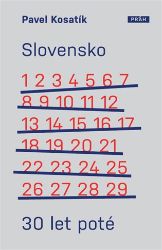 Slovensko 30 let poté - Pavel Kosatík - Společnost a politika Slovensko 30 let poté
