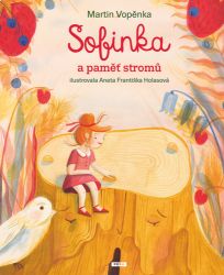 Sofinka a paměť stromů - Martin Vopěnka - Knihy pro první čtení Sofinka a paměť stromů