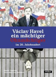 Václav Havel ein mächtiger Ohnmächtiger im 20. Jahrhundert Václav Havel ein mächtiger Ohnmächtiger im 20. Jahrhundert