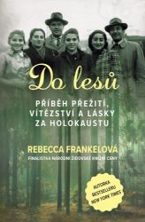 Do lesů - Příběh přežití, vítězství a lásky za holokaustu - Rebecca Frankel - Válečné knihy Do lesů - Příběh přežití, vítězství a lásky za holokaustu