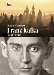 Franz Kafka - Život v Praze - Harald Salfellner - Spisovatelé Franz Kafka - Život v Praze