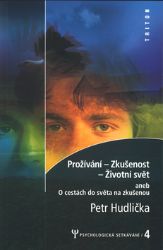 Prožívání - Z kušenost - Životní svět - Psychologická setkávání 4. Prožívání - Z kušenost - Životní svět - Psychologická setkávání 4.